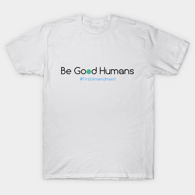 "Be Good Humans" -Shotwell T-Shirt by gSquared1117